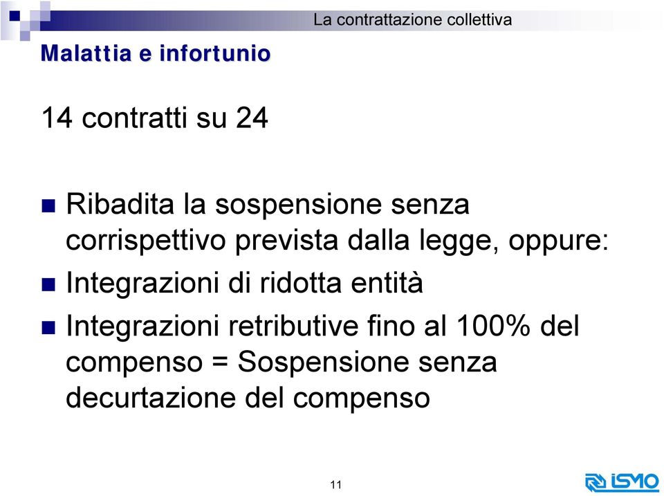 Integrazioni di ridotta entità Integrazioni retributive fino