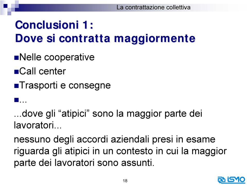 .....dove gli atipici sono la maggior parte dei lavoratori.