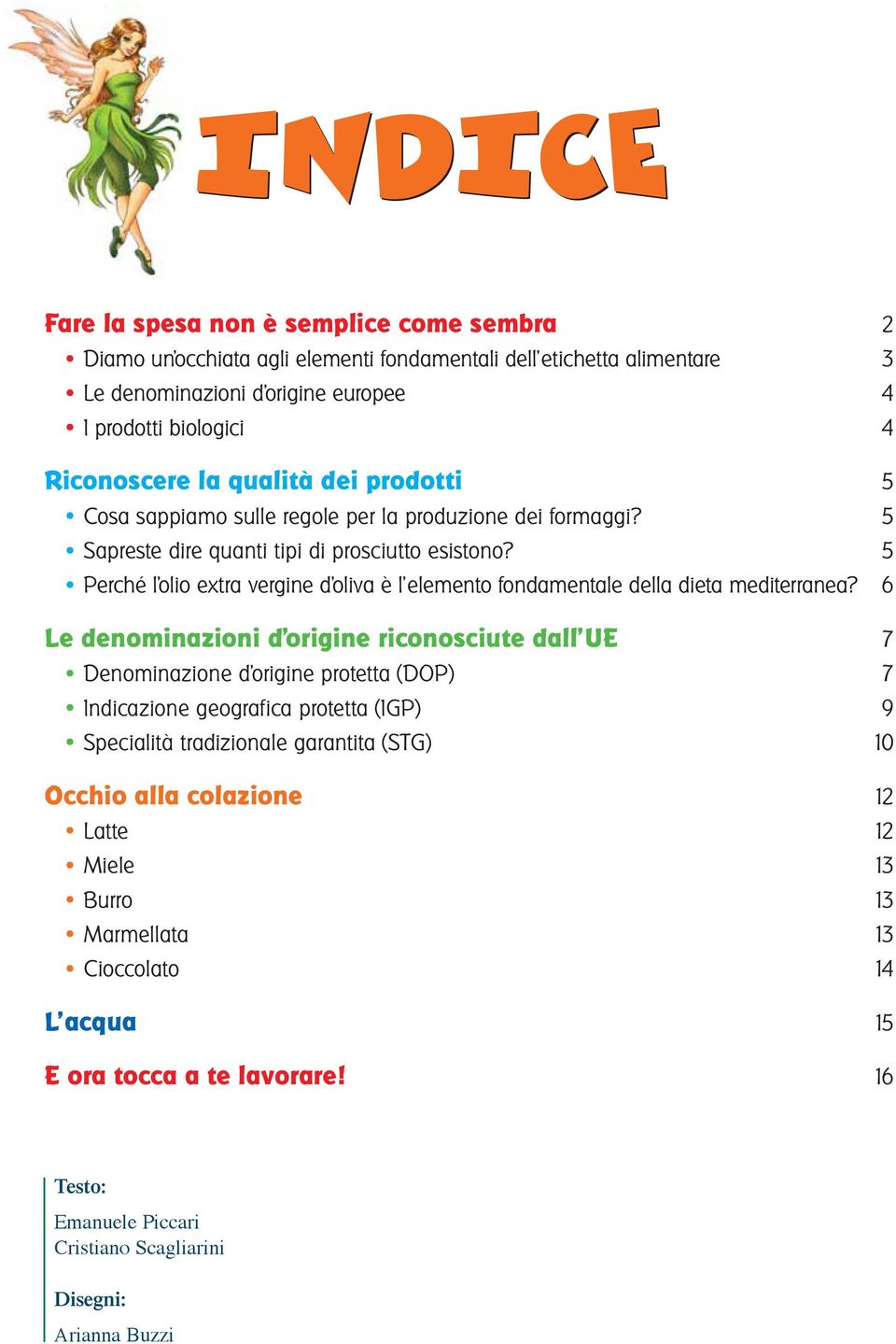 5 Perché l olio extra vergine d oliva è l elemento fondamentale della dieta mediterranea?