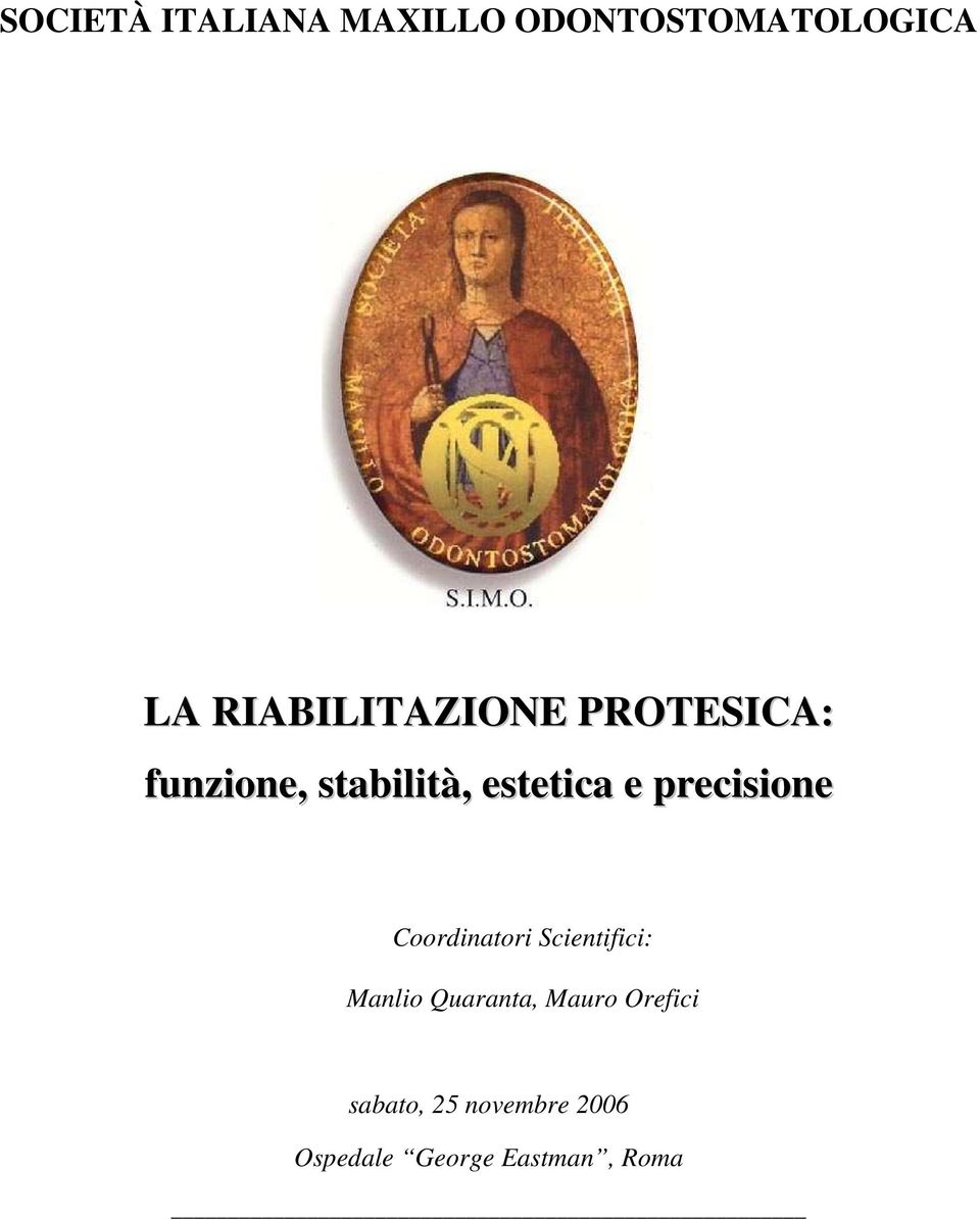 e precisione Coordinatori Scientifici: Manlio Quaranta,