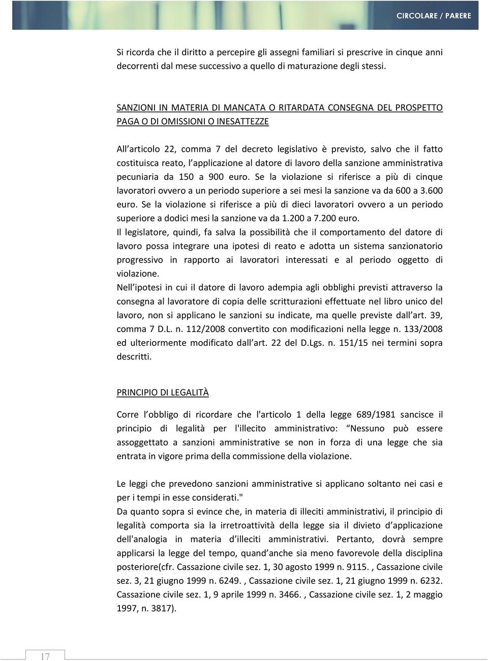 l applicazione al datore di lavoro della sanzione amministrativa pecuniaria da 150 a 900 euro.