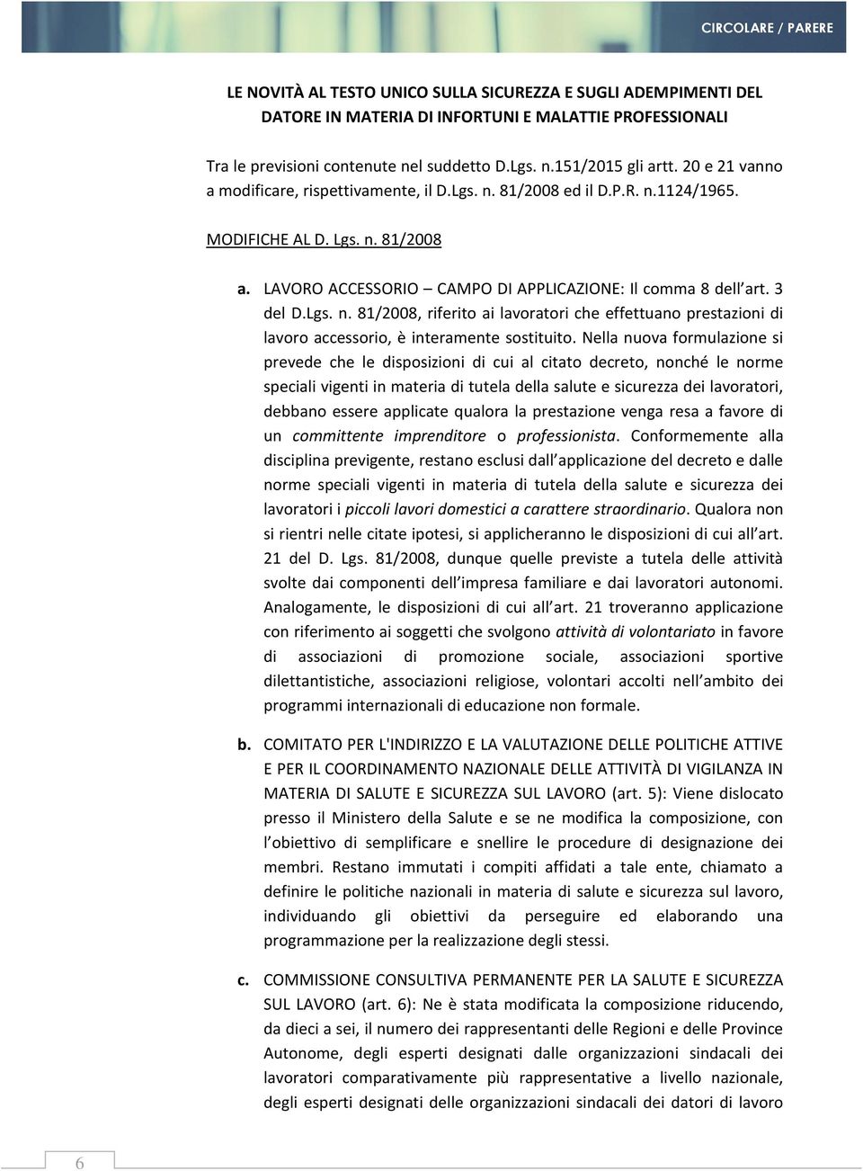 Lgs. n. 81/2008, riferito ai lavoratori che effettuano prestazioni di lavoro accessorio, è interamente sostituito.