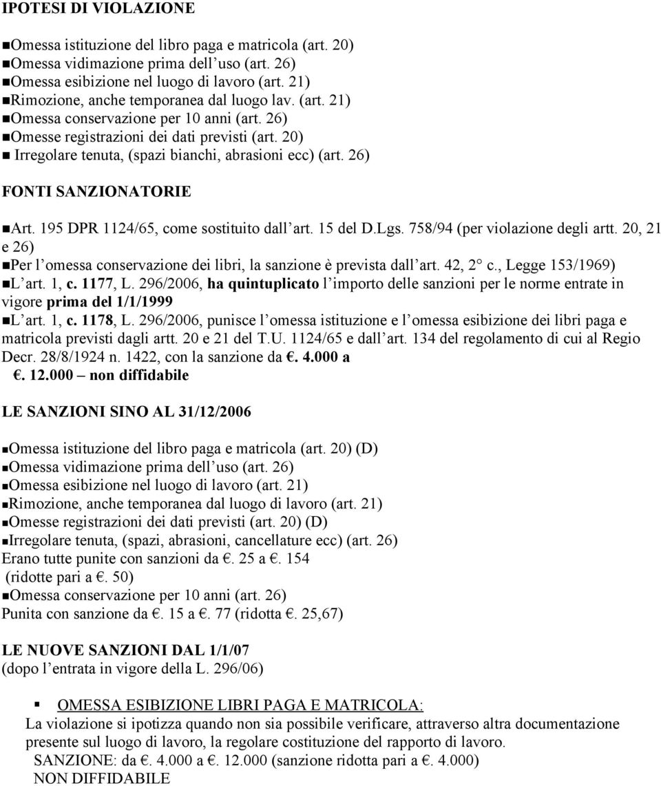 20) Irregolare tenuta, (spazi bianchi, abrasioni ecc) (art. 26) FONTI SANZIONATORIE Art. 195 DPR 1124/65, come sostituito dall art. 15 del D.Lgs. 758/94 (per violazione degli artt.