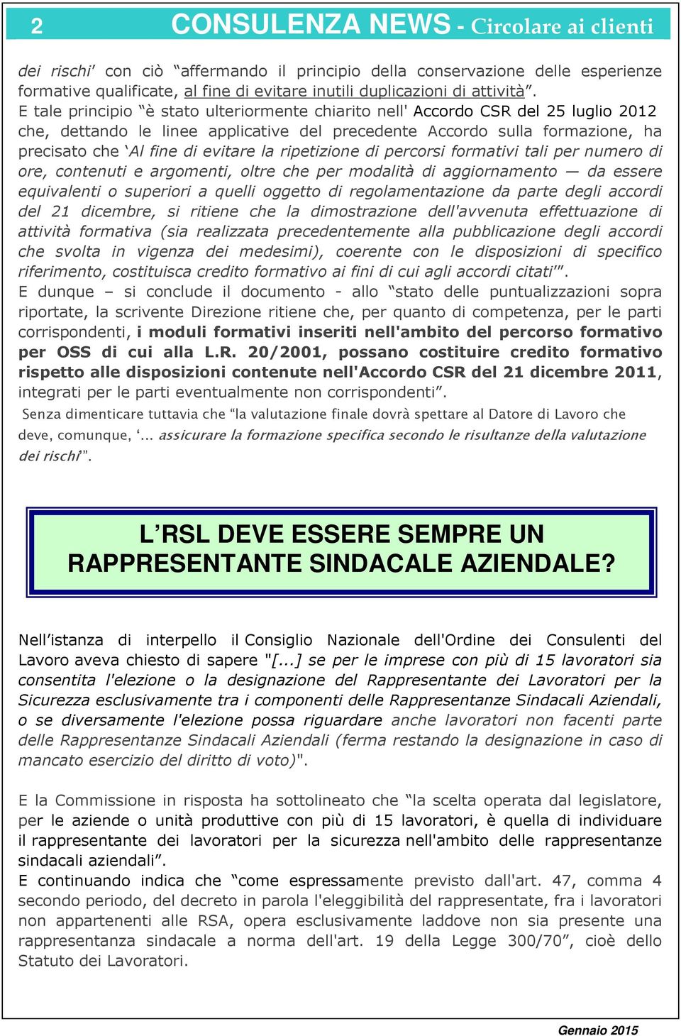 ripetizione di percorsi formativi tali per numero di ore, contenuti e argomenti, oltre che per modalità di aggiornamento da essere equivalenti o superiori a quelli oggetto di regolamentazione da