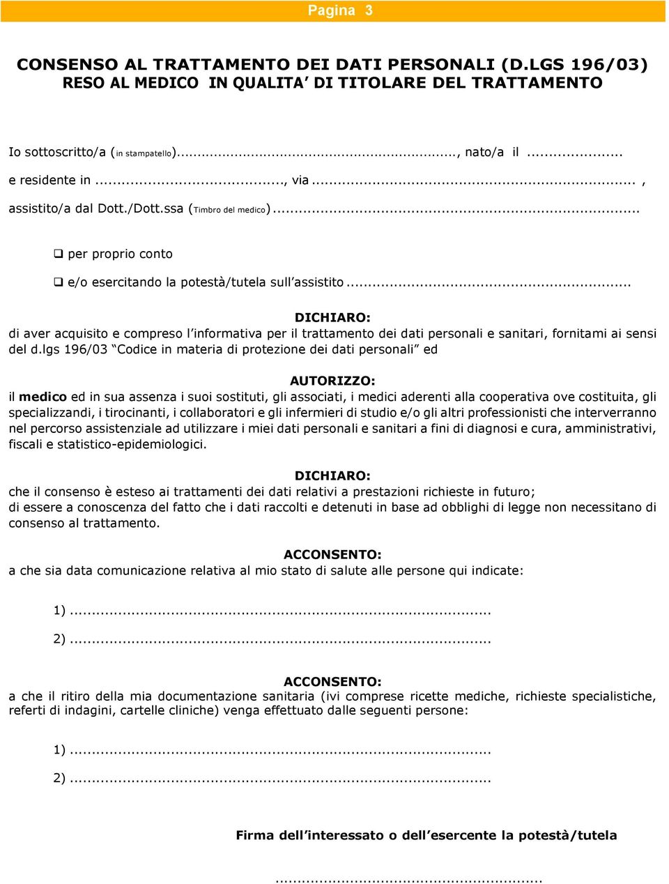 .. DICHIARO: di aver acquisito e compreso l informativa per il trattamento dei dati personali e sanitari, fornitami ai sensi del d.