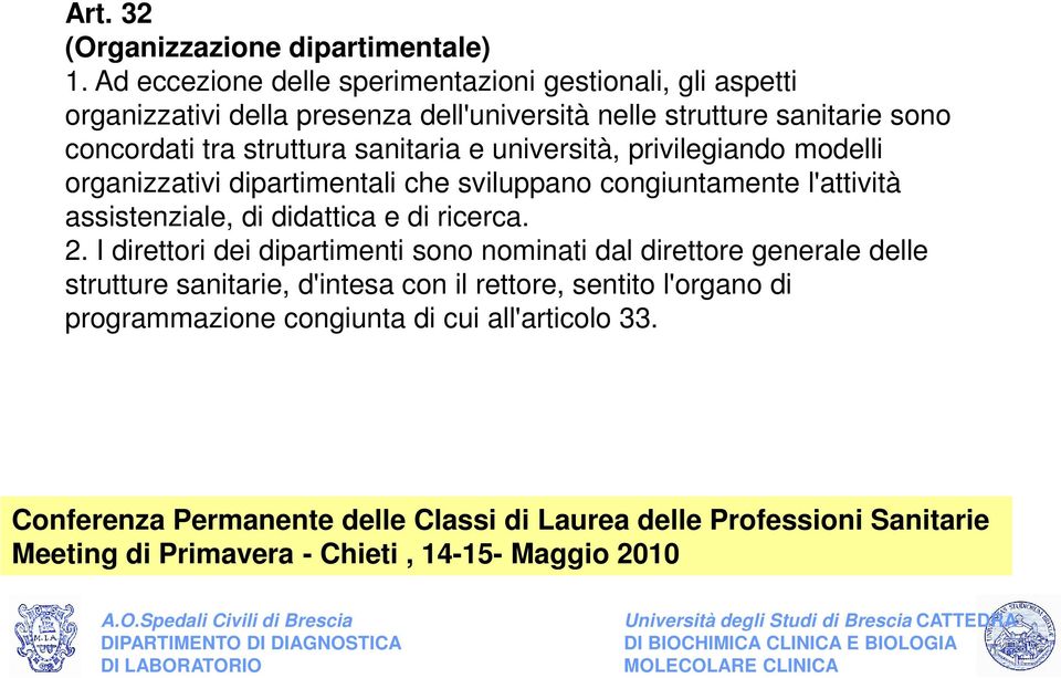 concordati tra struttura sanitaria e università, privilegiando modelli organizzativi dipartimentali che sviluppano congiuntamente