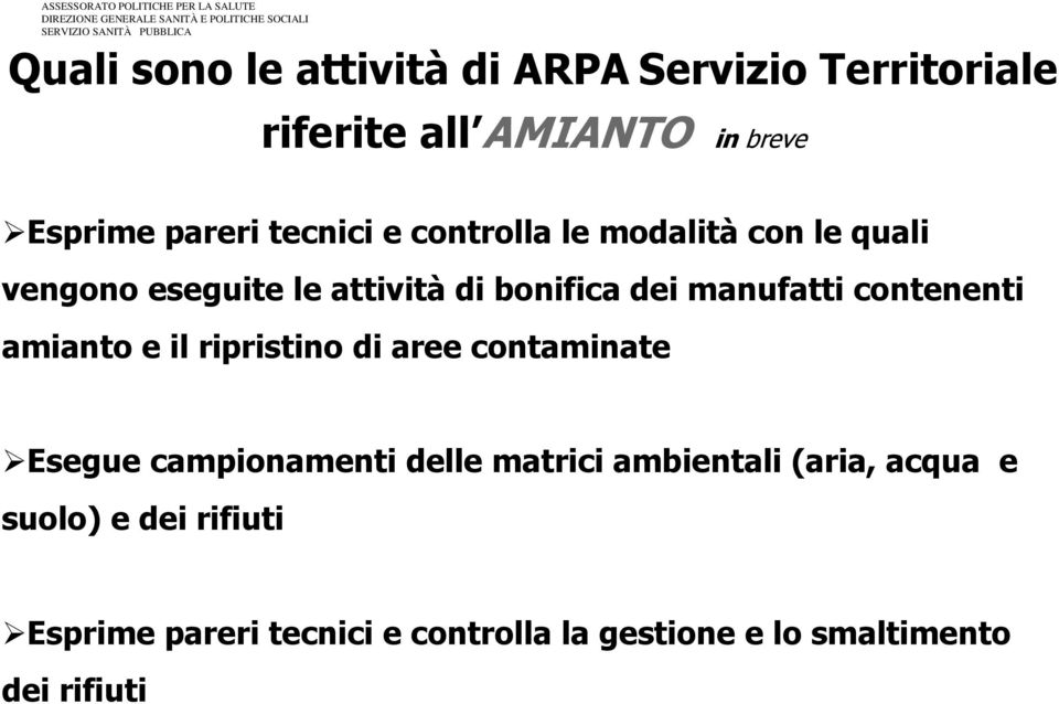 eseguite le attività di bonifica dei manufatti contenenti amianto e il ripristino di aree contaminate Esegue campionamenti delle