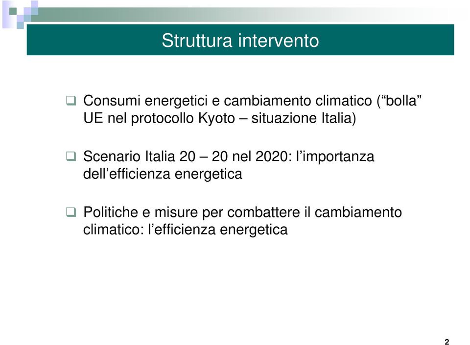 20 nel 2020: l importanza dell efficienza energetica Politiche e