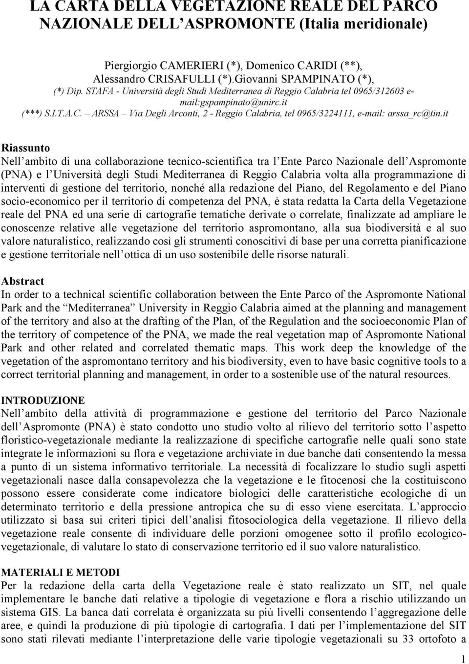 it Riassunto Nell ambito di una collaborazione tecnico-scientifica tra l Ente Parco Nazionale dell Aspromonte (PNA) e l Università degli Studi Mediterranea di Reggio Calabria volta alla