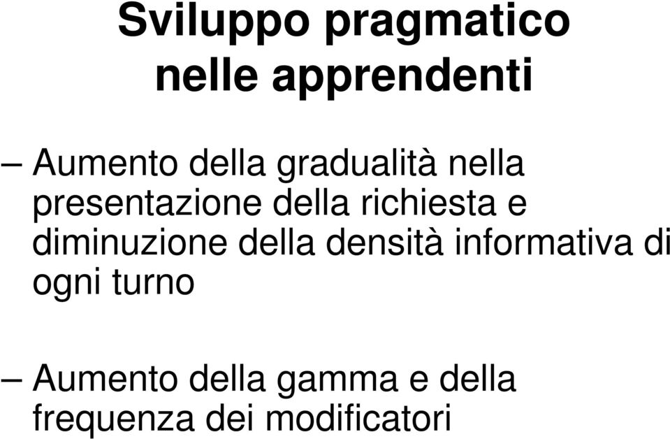 diminuzione della densità informativa di ogni turno