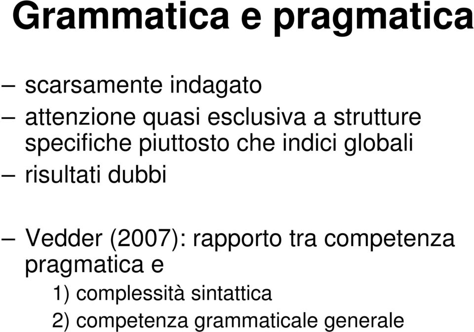 risultati dubbi Vedder (2007): rapporto tra competenza