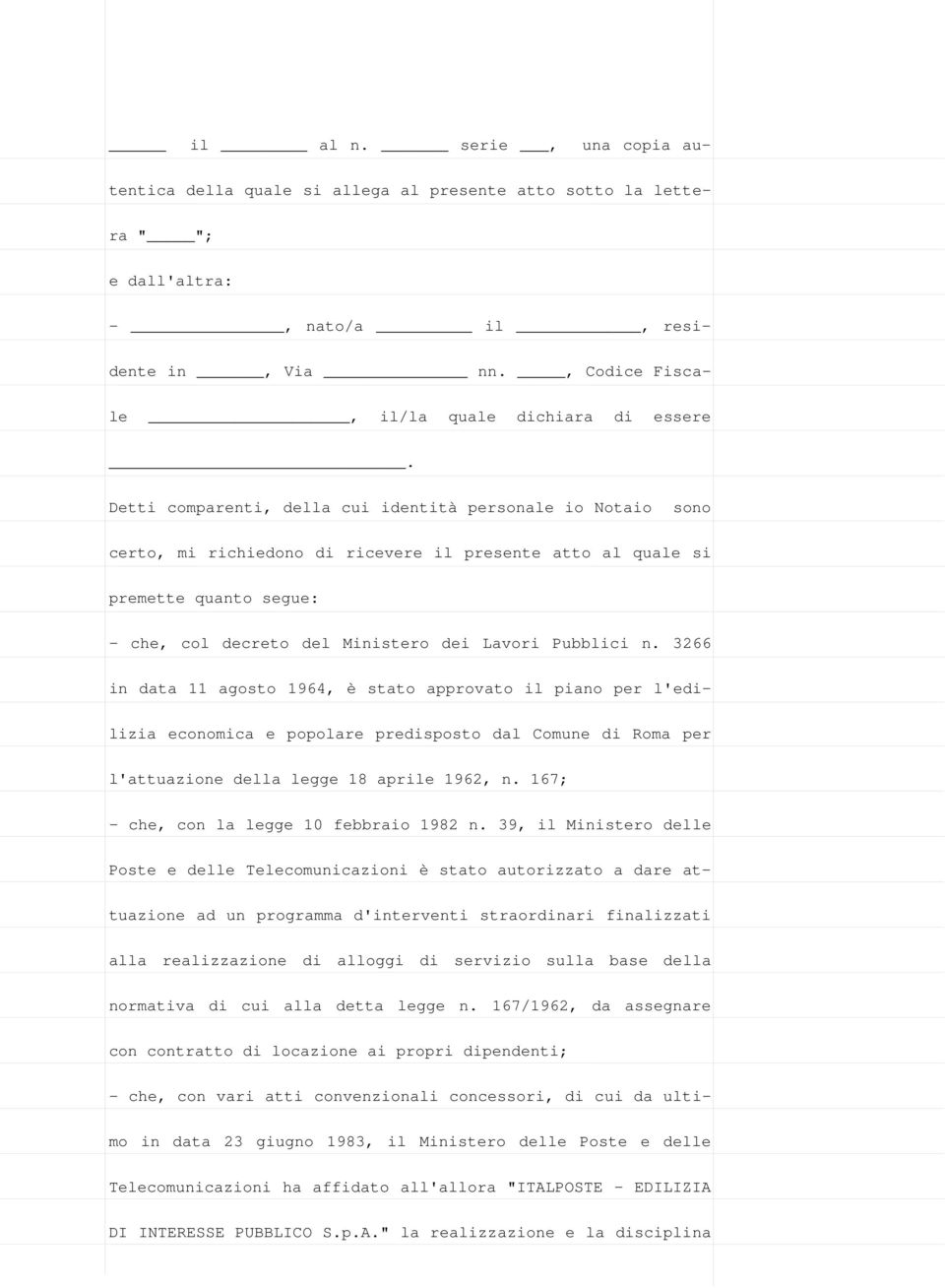 n. 3266 in data 11 agosto 1964, è stato approvato il piano per l'edilizia economica e popolare predisposto dal Comune di Roma per l'attuazione della legge 18 aprile 1962, n.