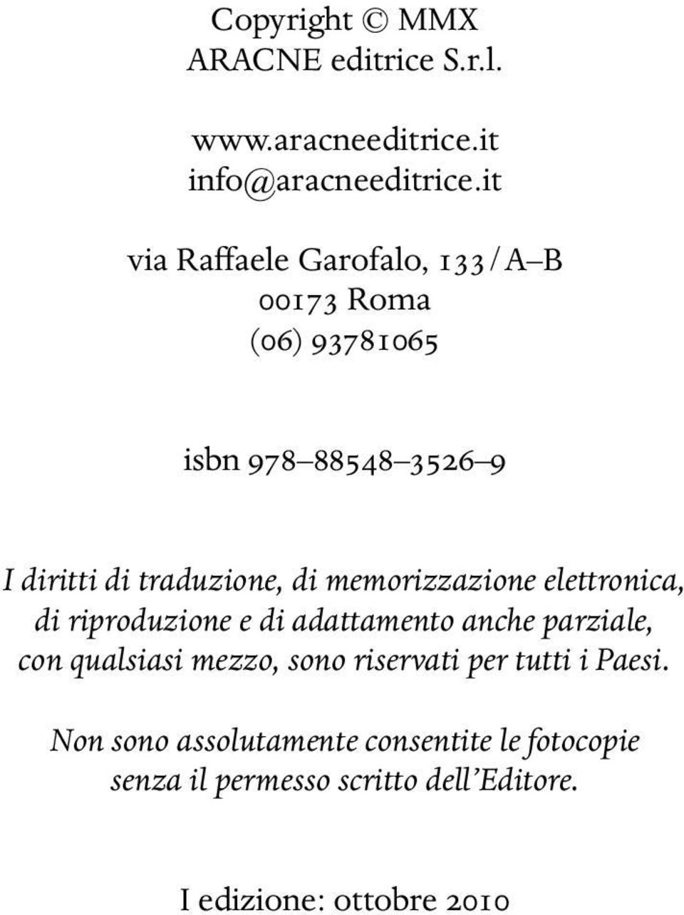 di memorizzazione elettronica, di riproduzione e di adattamento anche parziale, con qualsiasi mezzo, sono