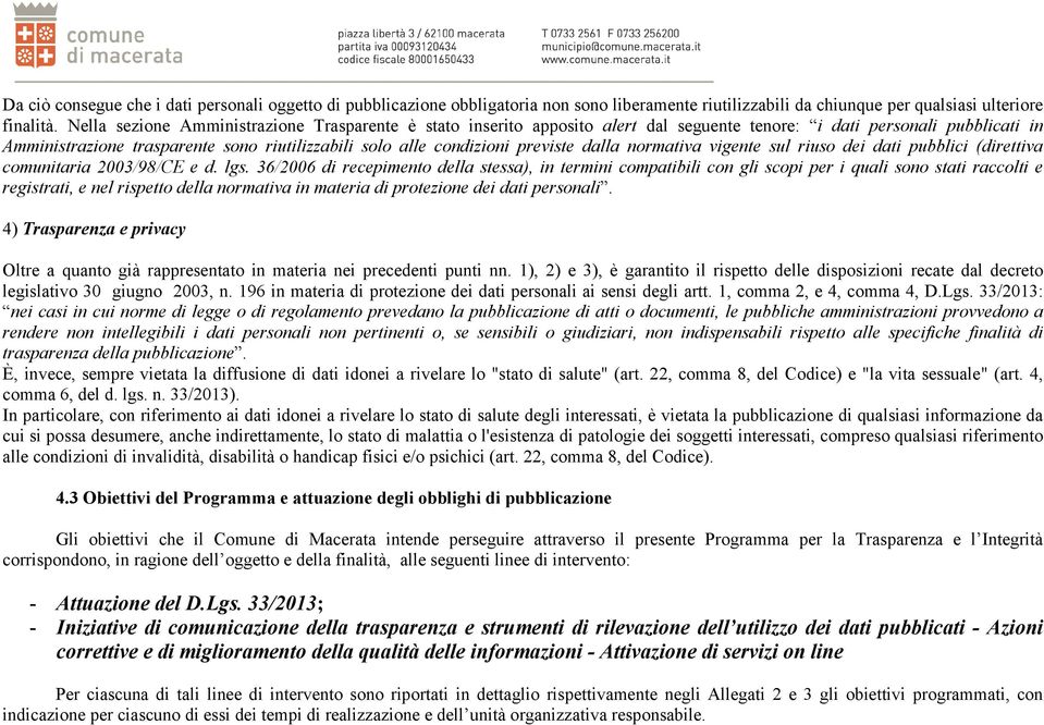 previste dalla normativa vigente sul riuso dei dati pubblici (direttiva comunitaria 2003/98/CE e d. lgs.