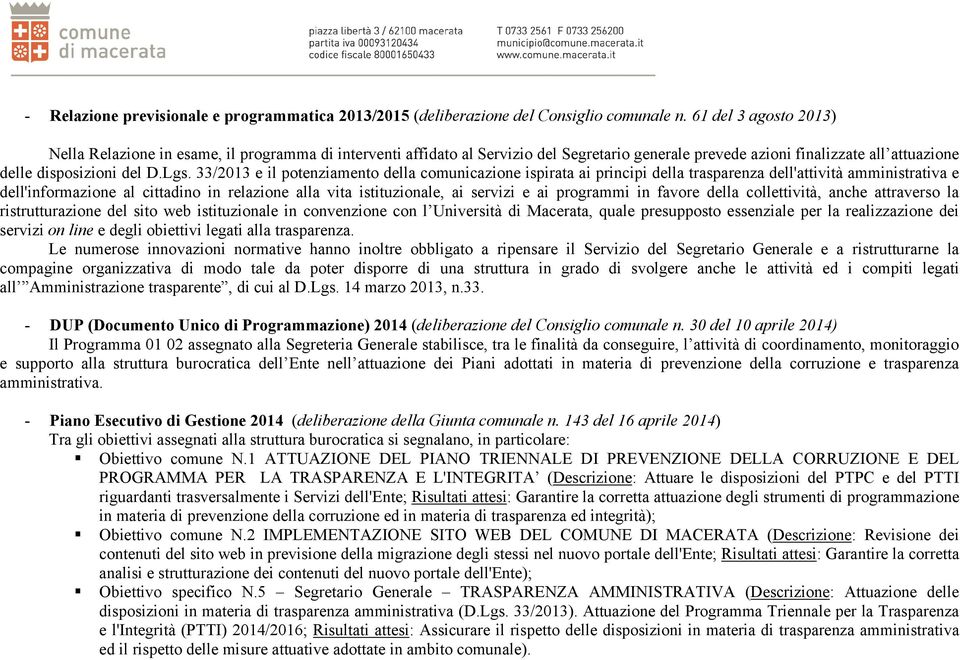 33/2013 e il potenziamento della comunicazione ispirata ai principi della trasparenza dell'attività amministrativa e dell'informazione al cittadino in relazione alla vita istituzionale, ai servizi e