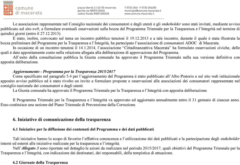 2013). È stato, inoltre, convocato sul tema un incontro pubblico tenutosi il 19.12.