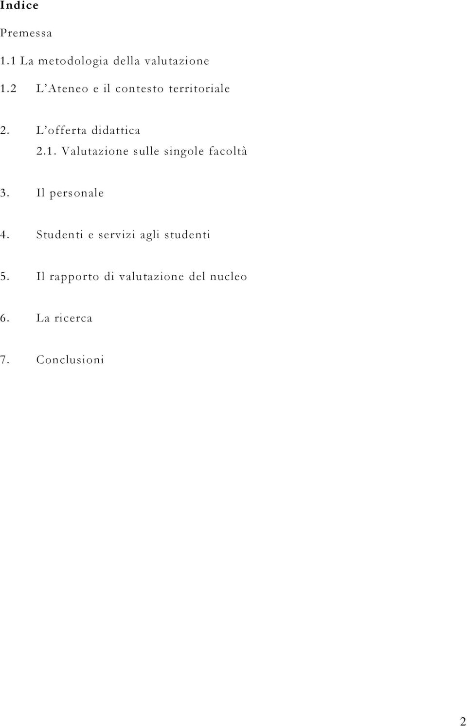 Valutazione sulle singole facoltà 3. Il personale 4.