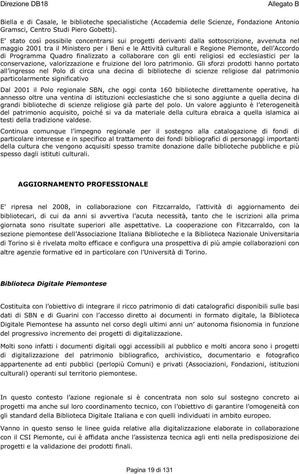 Programma Quadro finalizzato a collaborare con gli enti religiosi ed ecclesiastici per la conservazione, valorizzazione e fruizione del loro patrimonio.