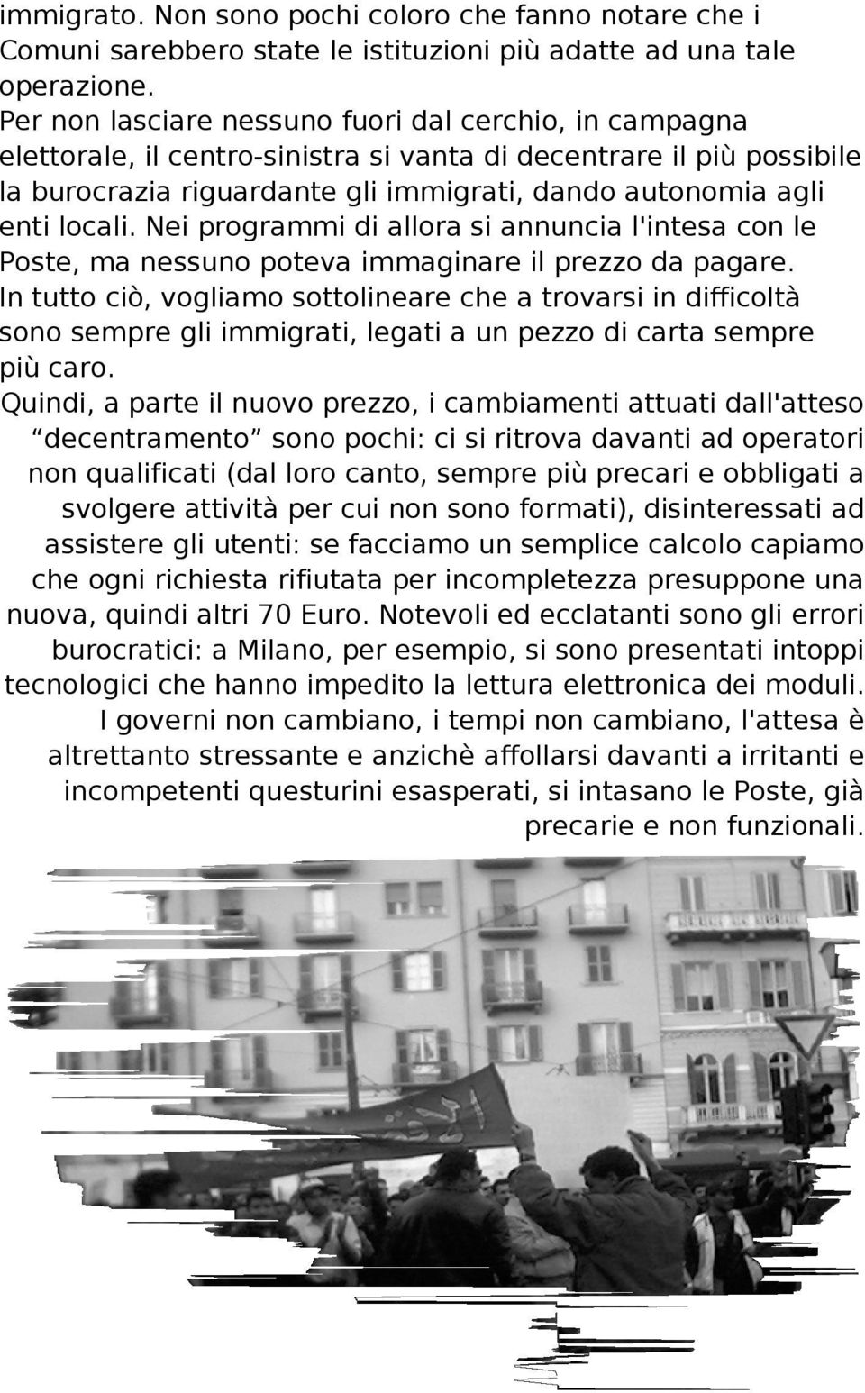 locali. Nei programmi di allora si annuncia l'intesa con le Poste, ma nessuno poteva immaginare il prezzo da pagare.