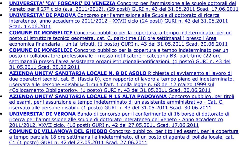 2011 COMUNE DI MONSELICE Concorso pubblico per la copertura, a tempo indeterminato, per un posto di istruttore tecnico geometra, cat.