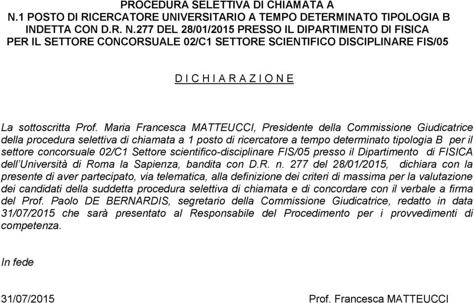 Settore scientifico-disciplinare FIS/05 presso il Dipartimento di FISICA dell Università di Roma la Sapienza, bandita con D.R. n.
