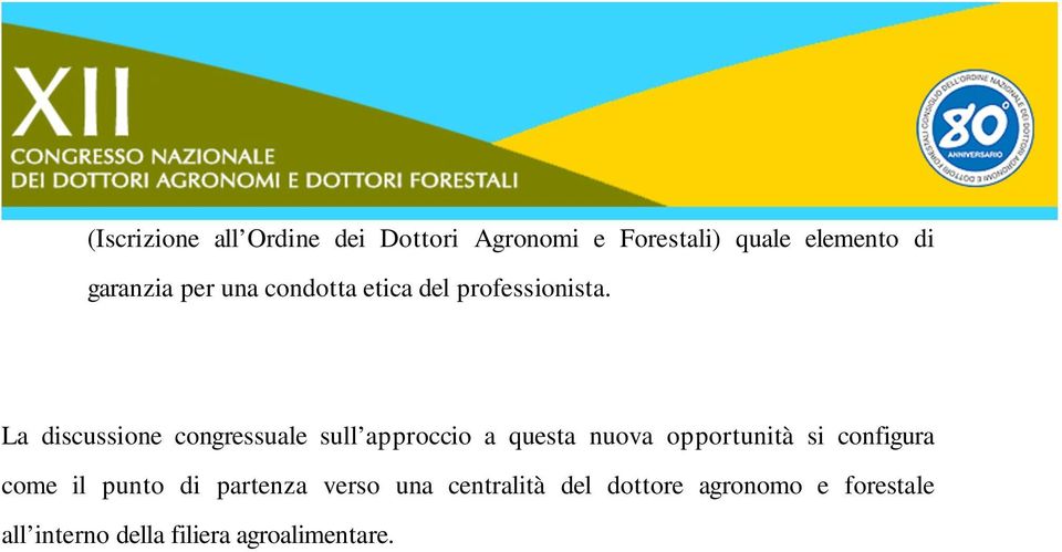 La discussione congressuale sull approccio a questa nuova opportunità si configura