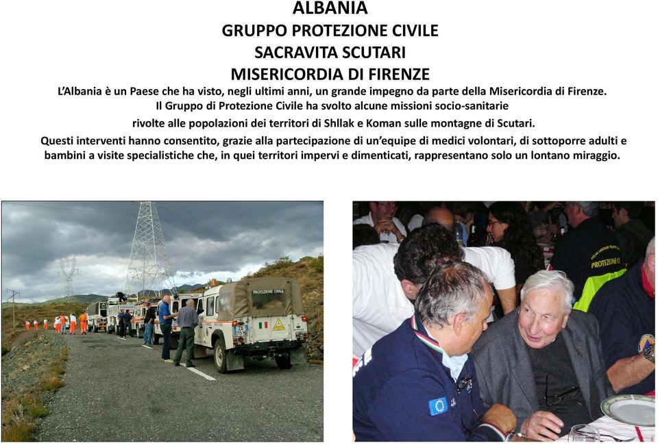 Il Gruppo di Protezione Civile ha svolto alcune missioni socio sanitarie rivolte alle popolazioni dei territori di Shllak e Koman sulle montagne