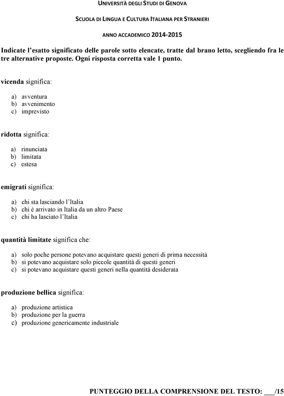 altro Paese c) chi ha lasciato l Italia quantità limitate significa che: a) solo poche persone potevano acquistare questi generi di prima necessità b) si potevano acquistare solo piccole quantità di