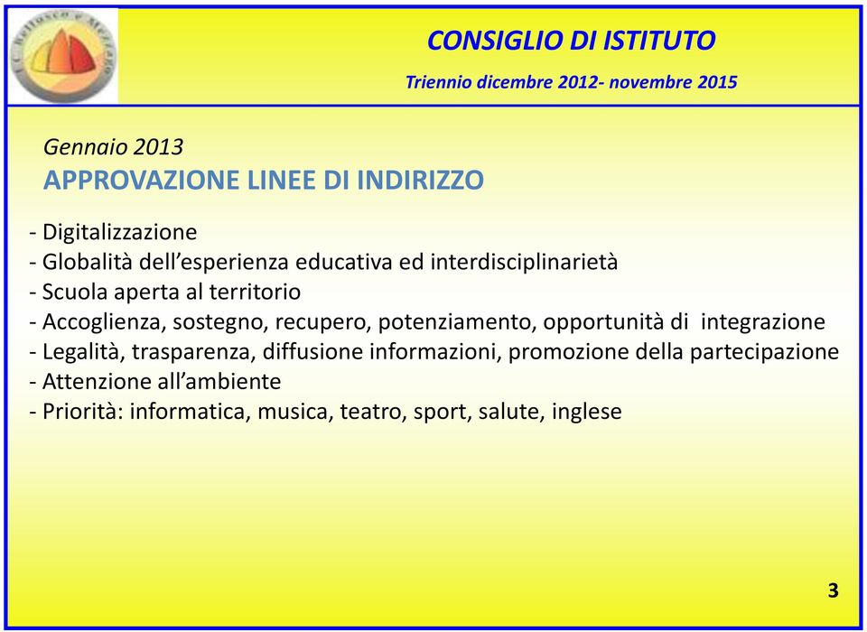 recupero, potenziamento, opportunità di integrazione - Legalità, trasparenza, diffusione informazioni,