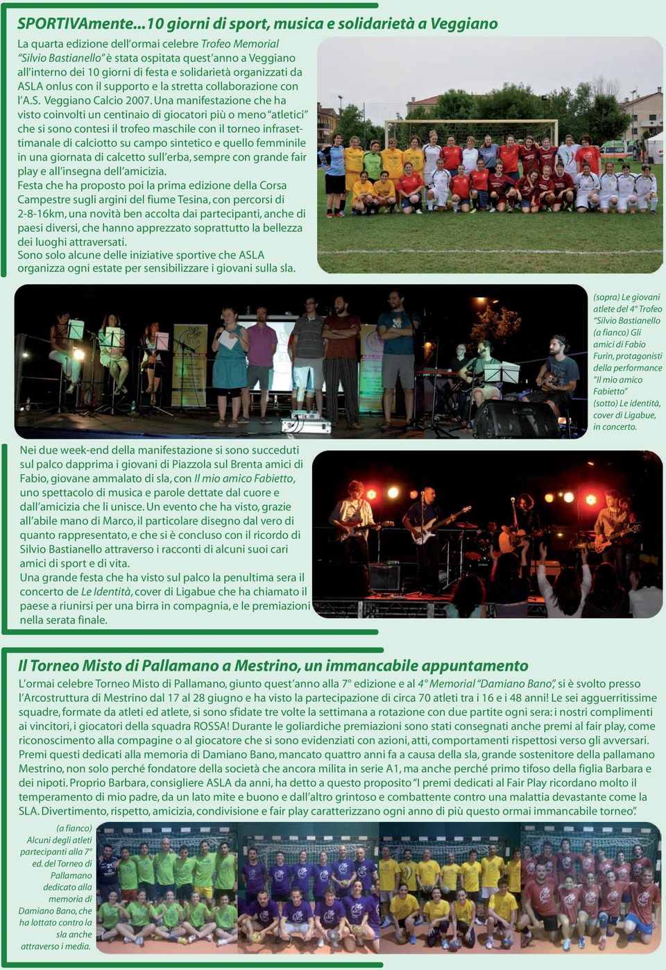 festa e solidarietà organizzati da ASLA onlus con il supporto e la stretta collaborazione con l A.S. Veggiano Calcio 2007.