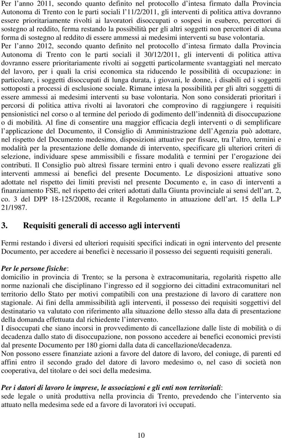 sostegno al reddito di essere ammessi ai medesimi interventi su base volontaria.