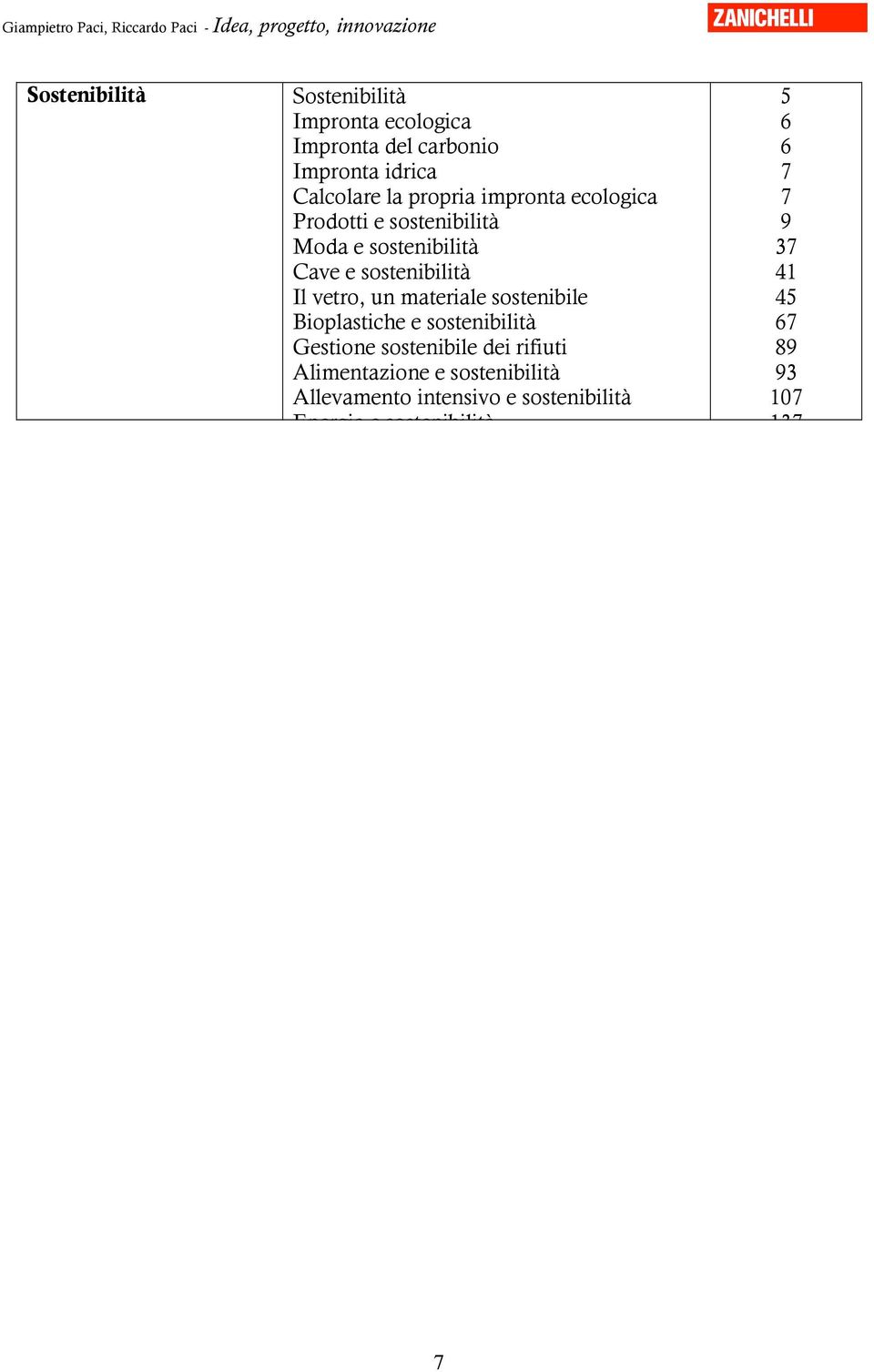 Globalizzazione e sostenibilità Mobilità sostenibile 5 1 5 8 10 1 20 21 28 Suolo Scomparsa del suolo agricolo 101 Termovalorizzatore Inceneritore Termovalorizzatori e CIP 8 8 Tessuti