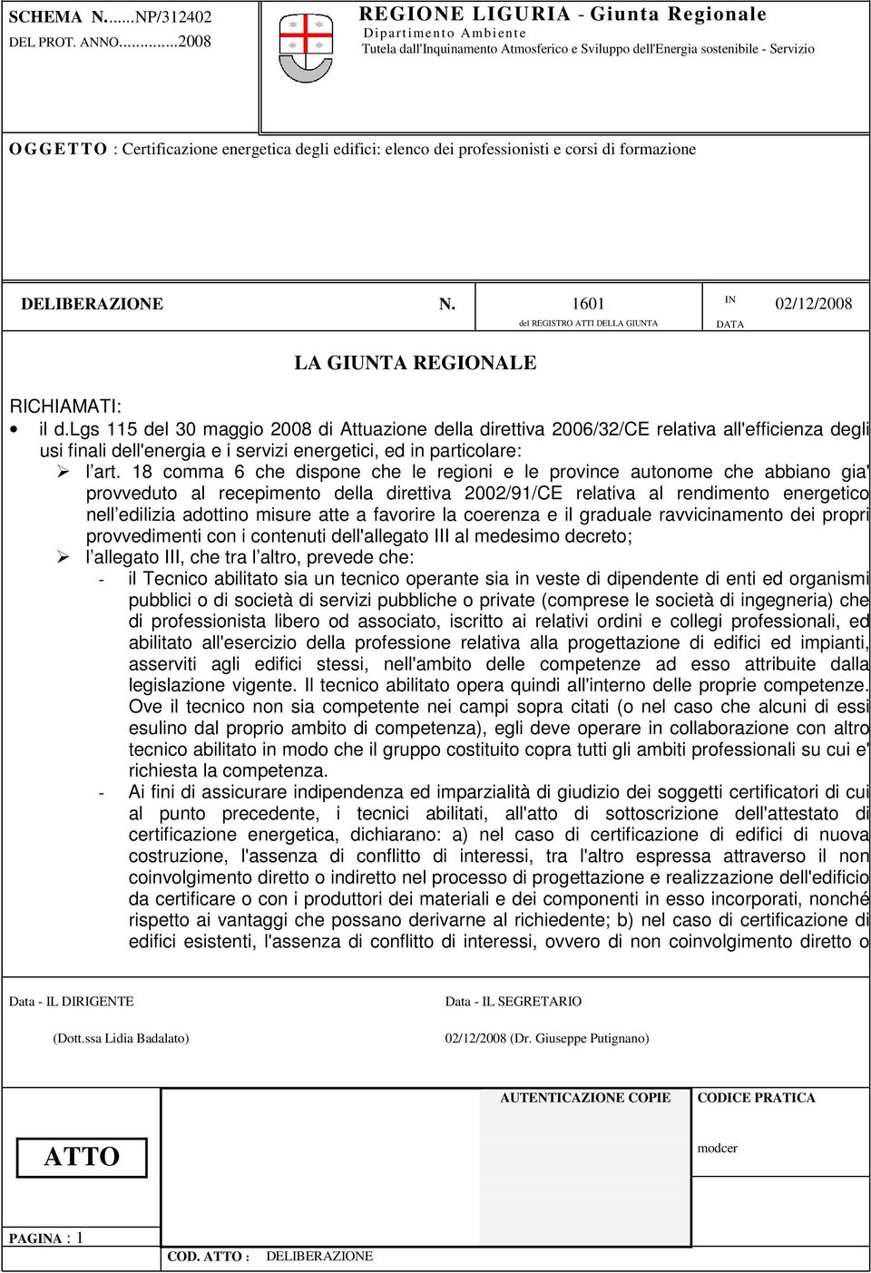 lgs 115 del 30 maggio 2008 di Attuazione della direttiva 2006/32/CE relativa all'efficienza degli usi finali dell'energia e i servizi energetici, ed in particolare: l art.