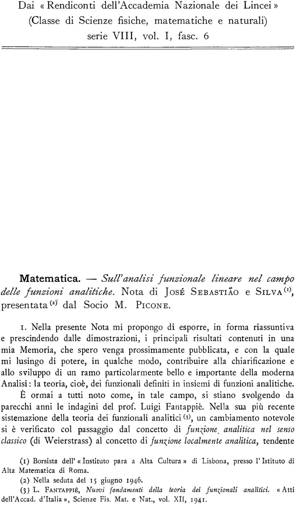 Nella presete Nota mi propogo di esporre, i forma riassutiva e prescidedo dalle dimostrazioi, i pricipali risultati coteuti m ua mia Memoria, che spero vega prossimamete pubblicata, e co la quale mi