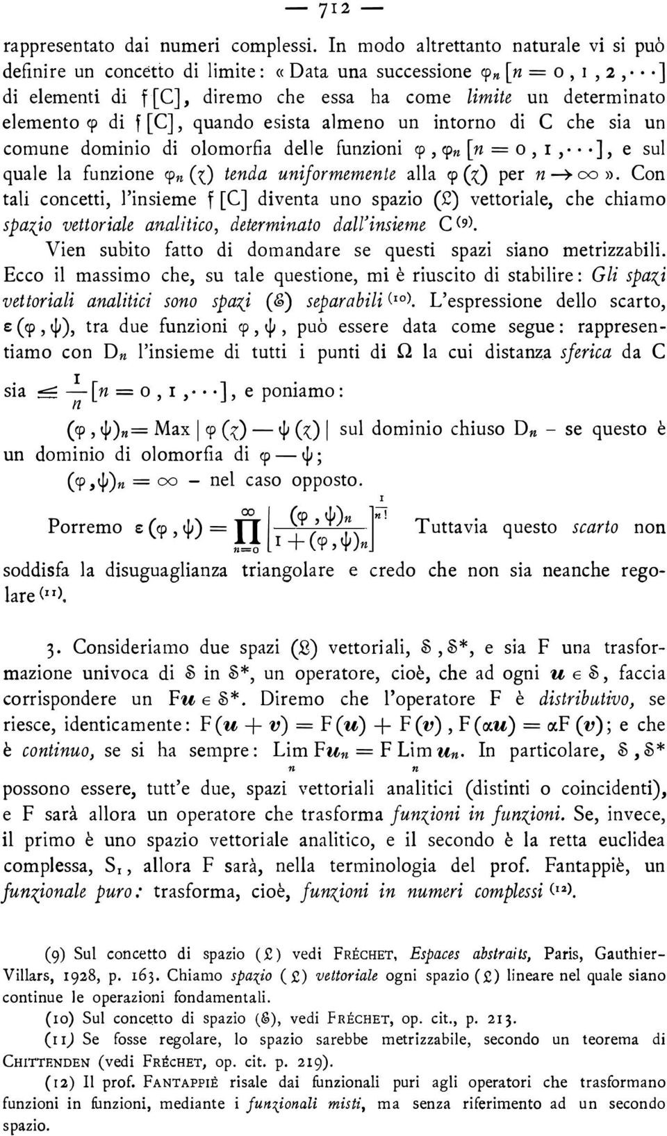 esista almeo u itoro di C che sia u comue domiio di olomorfia delle fuzioi cp, cp [ = o, I, ], e sul quale la fuzioe cp, C z) teda uiformemete alla cp (Z) per oo '' Co tali cocetti, l'isieme f [CJ