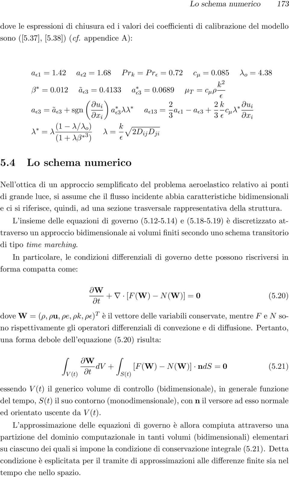 0689 µ T = c µ ρ k2 ( ) ɛ ui a ɛ3 = ã ɛ3 + sgn a x ɛ3λλ a ɛ13 = 2 i 3 a ɛ1 a ɛ3 + 2 k 3 ɛ c µλ u i x i λ = λ (1 λ/λ o) λ = k 2Dij D (1 + λβ 3 ji ) ɛ 5.