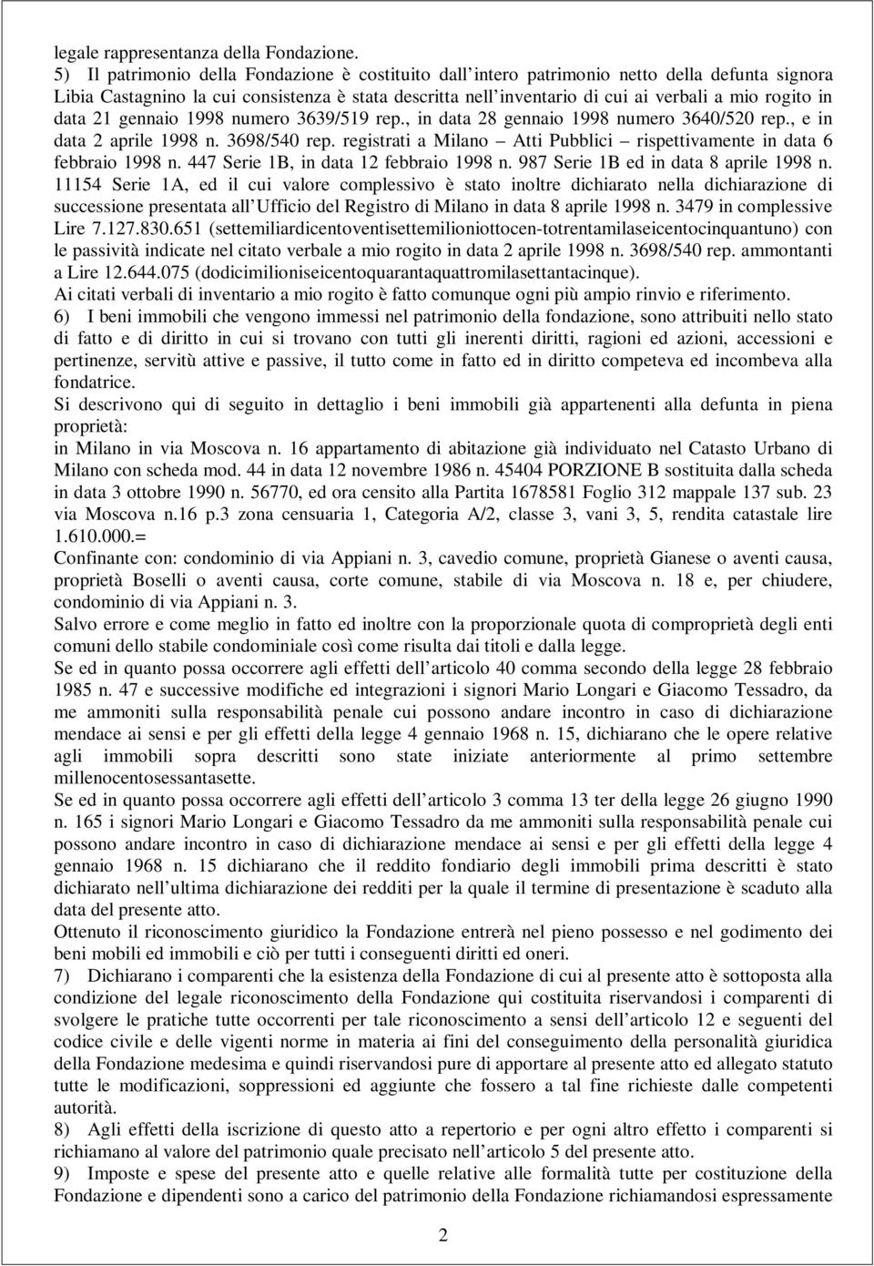 in data 21 gennaio 1998 numero 3639/519 rep., in data 28 gennaio 1998 numero 3640/520 rep., e in data 2 aprile 1998 n. 3698/540 rep.