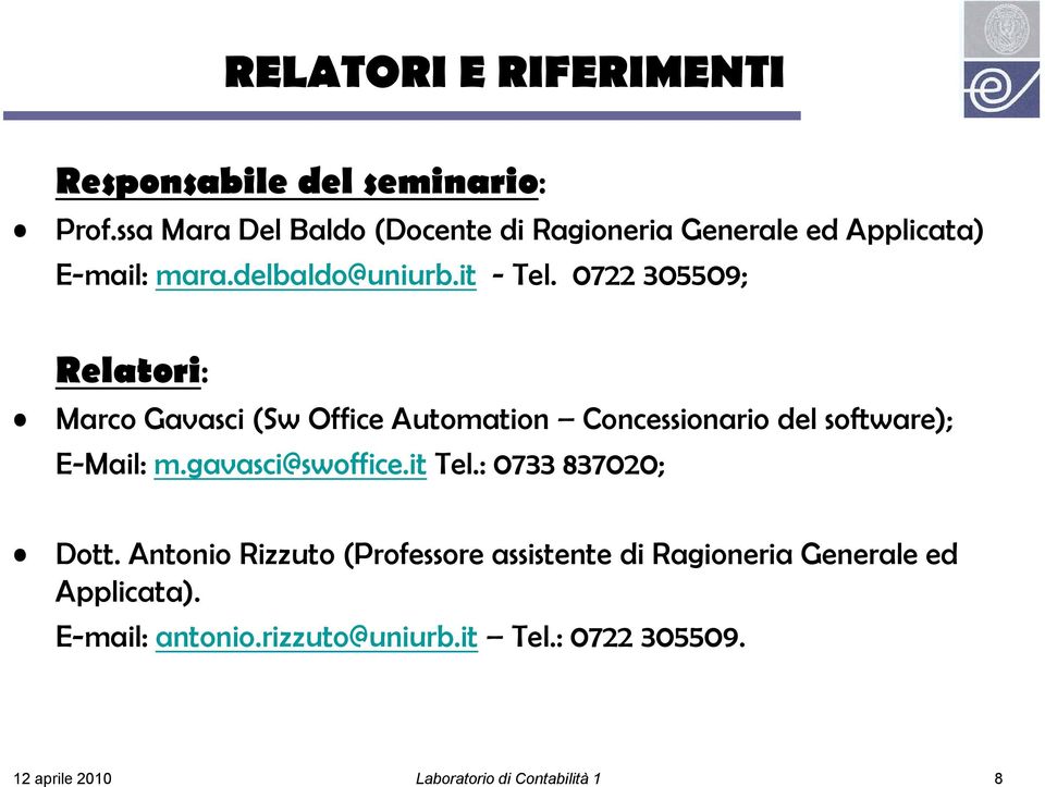 0722 305509; Relatori: Marco Gavasci (Sw Office Automation Concessionario del software); E-Mail: m.gavasci@swoffice.