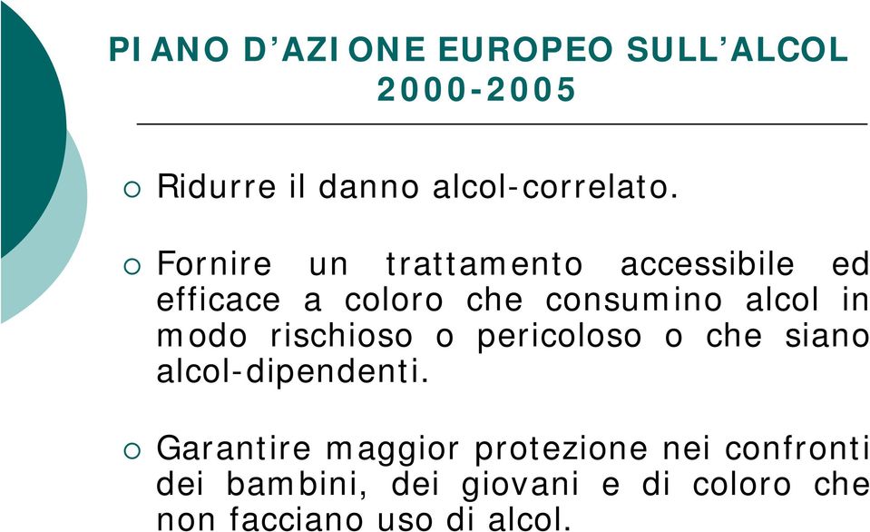 modo rischioso o pericoloso o che siano alcol-dipendenti.