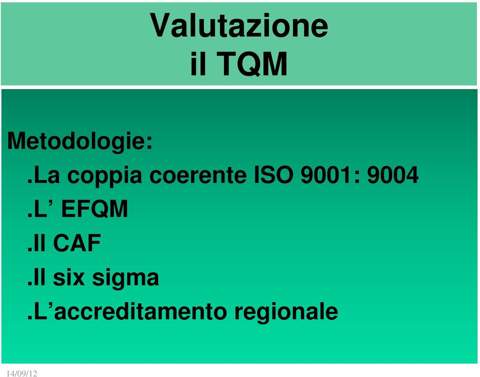 9004.L EFQM.Il CAF.Il six sigma.