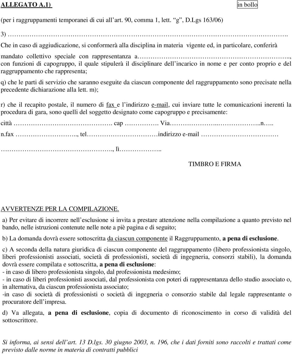 ciascun componente del raggruppamento sono precisate nella precedente dichiarazione alla lett.