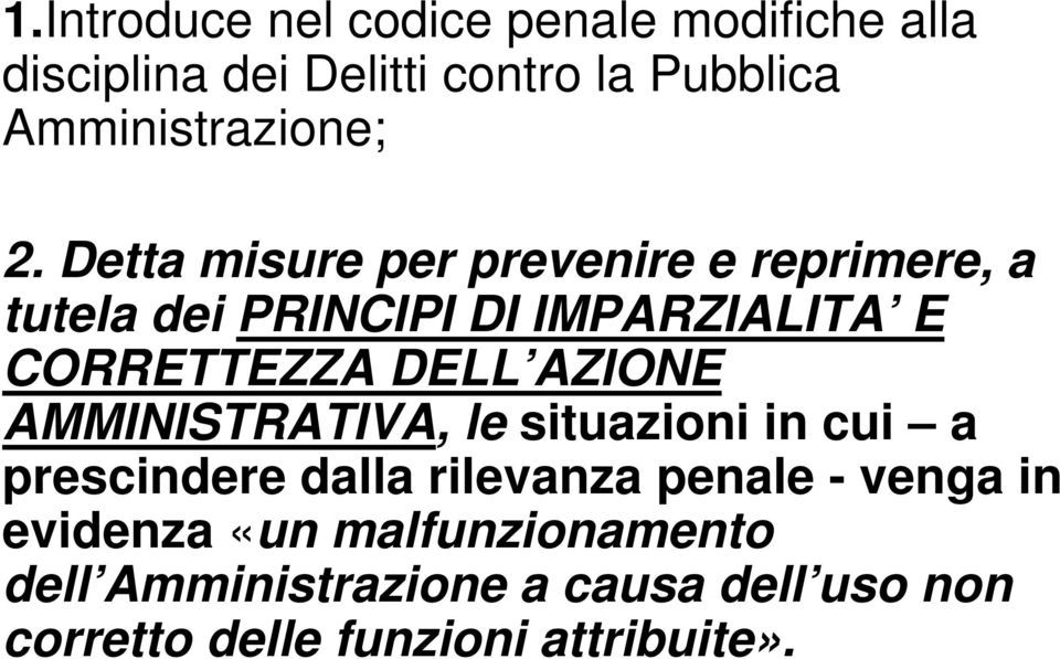 Detta misure per prevenire e reprimere, a tutela dei PRINCIPI DI IMPARZIALITA E CORRETTEZZA DELL