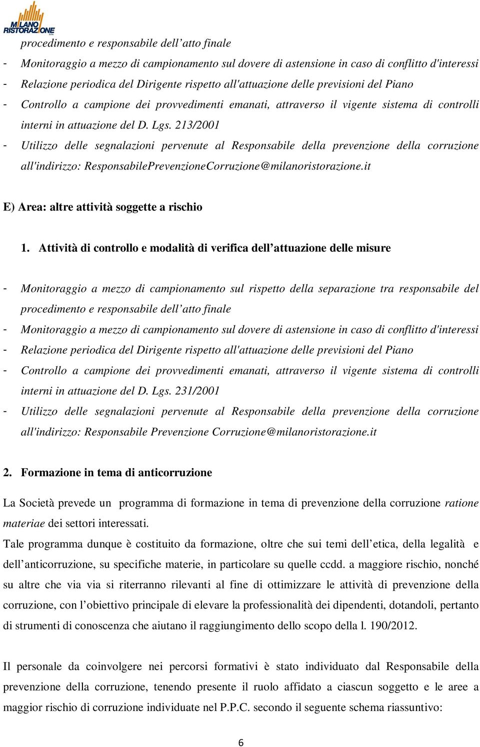 213/2001 - Utilizzo delle segnalazioni pervenute al Responsabile della prevenzione della corruzione all'indirizzo: ResponsabilePrevenzioneCorruzione@milanoristorazione.