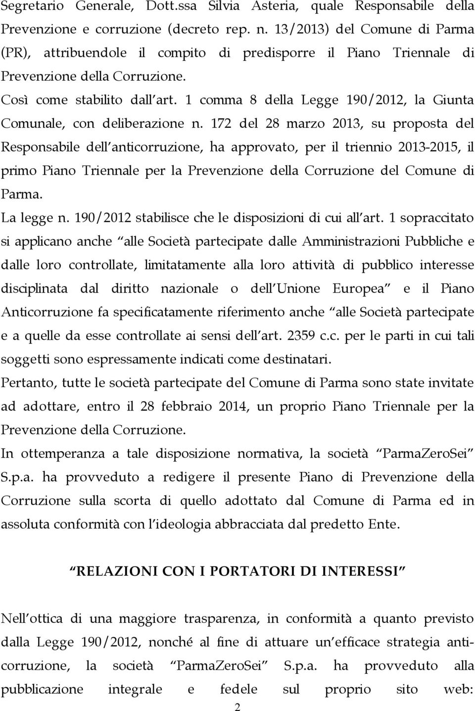 1 comma 8 della Legge 190/2012, la Giunta Comunale, con deliberazione n.