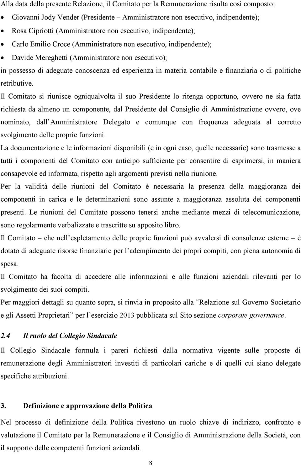 esperienza in materia contabile e finanziaria o di politiche retributive.