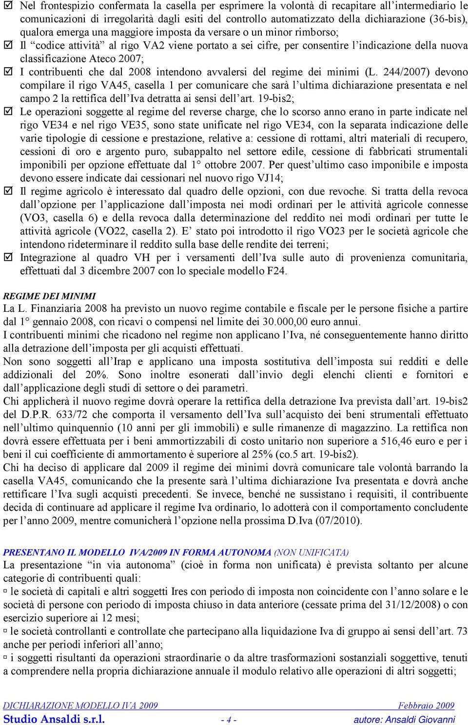 contribuenti che dal 2008 intendono avvalersi del regime dei minimi (L.