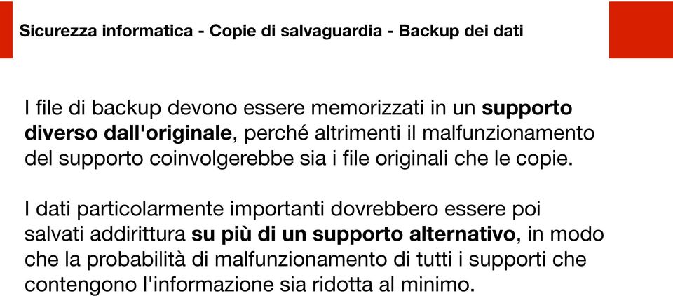 I dati particolarmente importanti dovrebbero essere poi salvati addirittura su più di un supporto