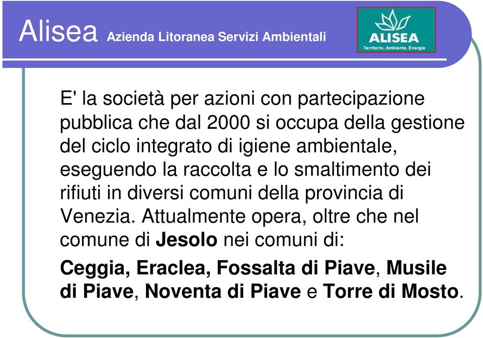 smaltimento dei rifiuti in diversi comuni della provincia di Venezia.