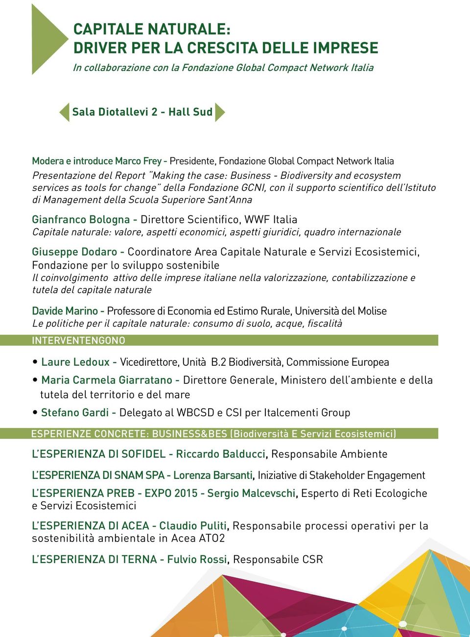 scientifico dell Istituto di Management della Scuola Superiore Sant Anna Gianfranco Bologna - Direttore Scientifico, WWF Italia Capitale naturale: valore, aspetti economici, aspetti giuridici, quadro