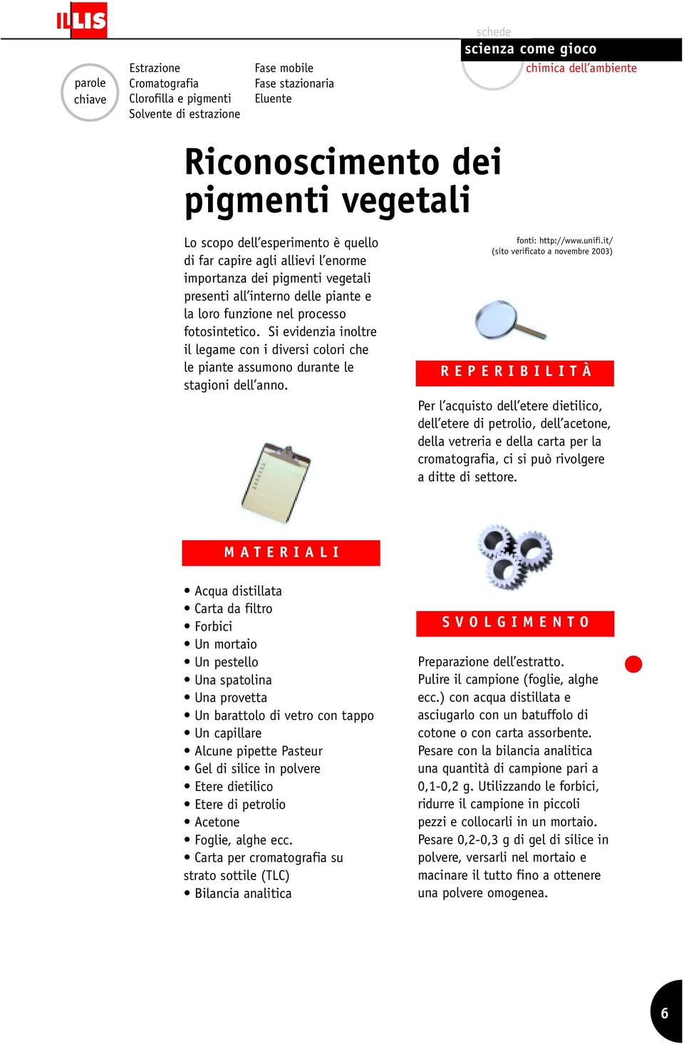 Si evidenzia inoltre il legame con i diversi colori che le piante assumono durante le stagioni dell anno. fonti: http://www.unifi.